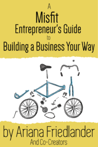 A Misfit Entrepreneur’s Guide to Building a Business Your Way