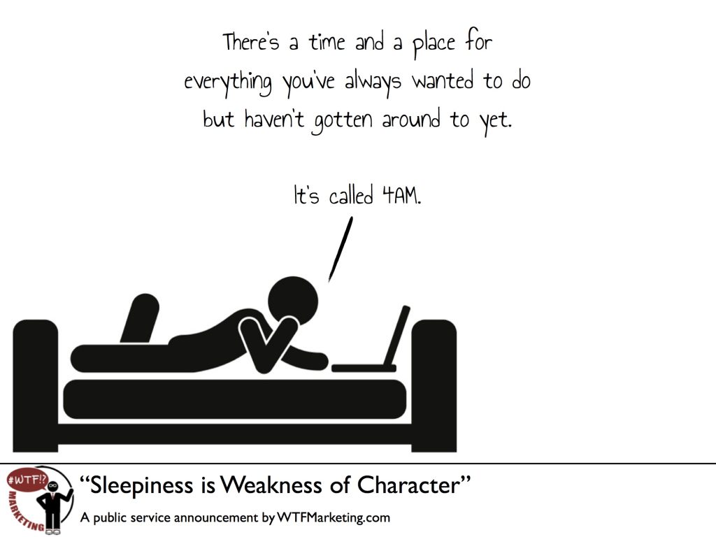 Sleepiness is weakness of character - a comic by WTF Marketing